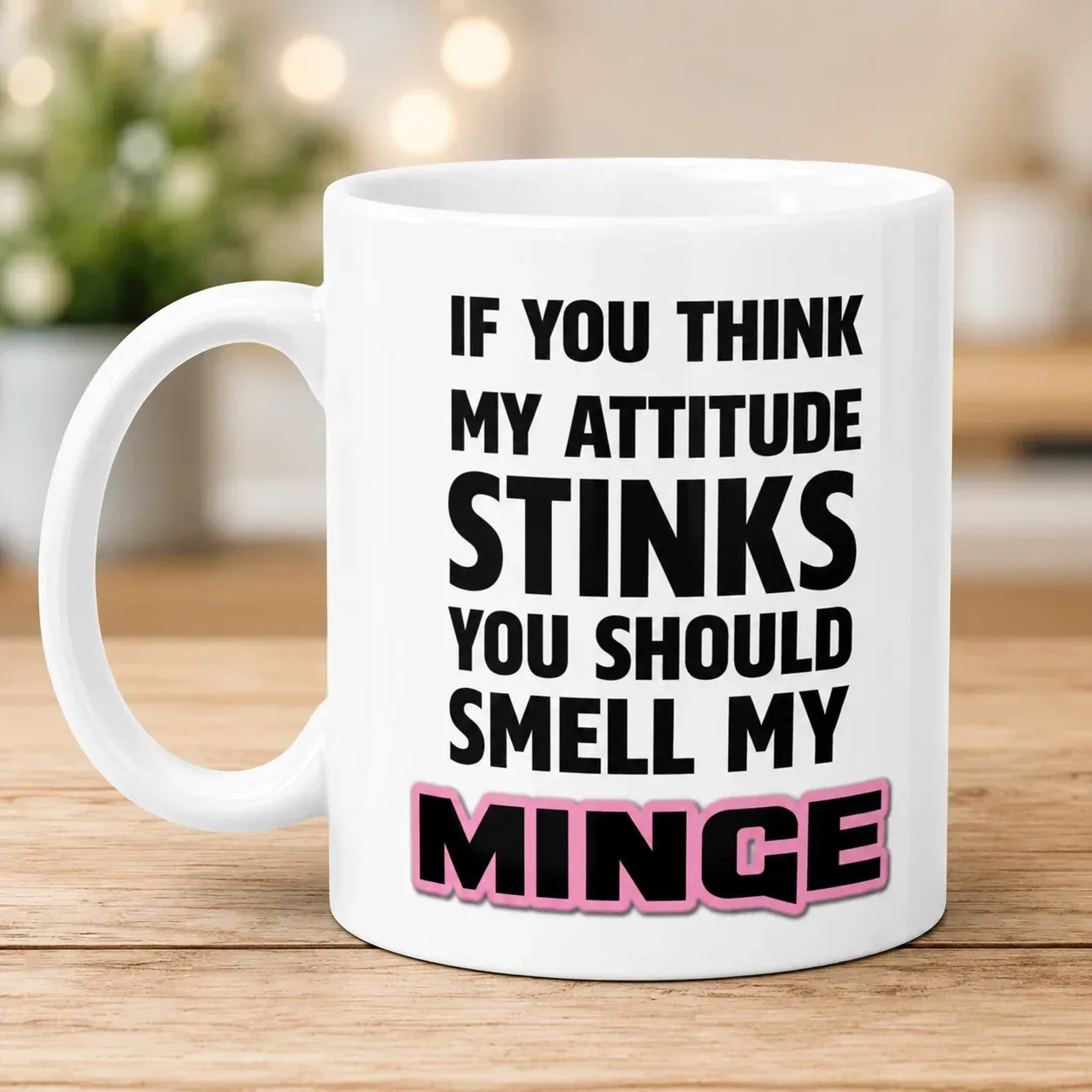 Funny Attitude Mug If You Think My Attitude Stinks You Should Smell My